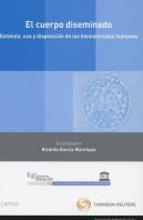 El Cuerpo Diseminado. Estatuto, Uso Y Disposición De Los Biomateriales Humanos (Papel + E-Book)
