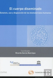 El Cuerpo Diseminado. Estatuto, Uso Y Disposición De Los Biomateriales Humanos (Papel + E-Book)
