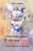 El D¡A Que Jesús No Quer¡A Nacer