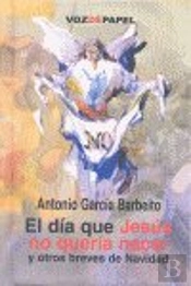 El D¡A Que Jesús No Quer¡A Nacer