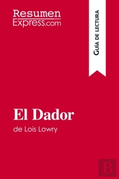 El Dador De Lois Lowry (Guia De Lectura) : Resumen Y Analisis Completo