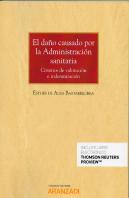 El Daño Causado Por La Administración Sanitaria. Criterios De Valoración E Indemnización (Papel + E-