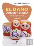 El Daño Que Se Hereda. Comprender Y Abordar La Transmisión Intergeneracional Del Trauma