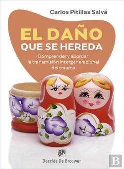 Bertrand.pt - El Daño Que Se Hereda. Comprender Y Abordar La Transmisión Intergeneracional Del Trauma