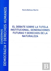 El Debate Sobre La Tutela Institucional: Generaciones Futuras Y Derechos De La Naturaleza