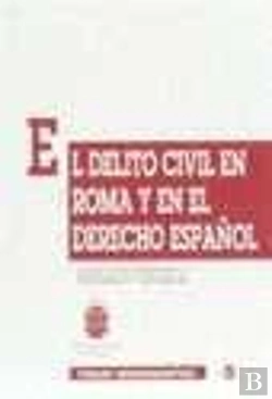 Bertrand.pt - El Delito Civil En Roma Y En El Derecho Español