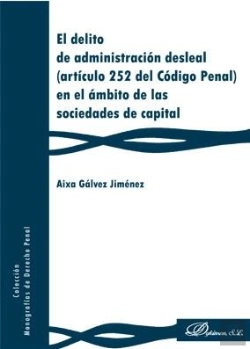 Bertrand.pt - El Delito De Administración Desleal (Artículo 252 Del Código Penal) En El Ámbito De Las Sociedades D