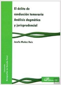 Bertrand.pt - El Delito De Conducción Temeraria. Análisis Dogmático Y Jurisprudencial