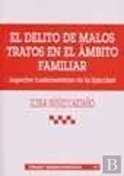 El Delito De Malos Tratos En El Ámbito Familiar . Aspectos Fundamentales De La Tipicidad.