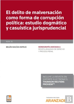 Bertrand.pt - El Delito De Malversación Como Forma De Corrupción Política: Estudio Dogmático Y Casuística Jurispru