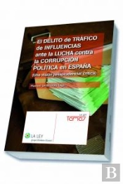 El Delito De Tráfico De Influencias Ante La Lucha Contra La Corrupción Política En España