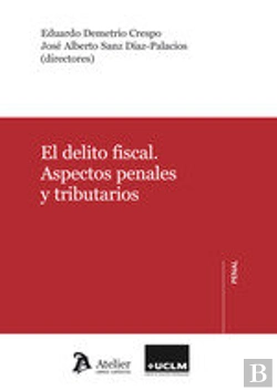 Bertrand.pt - El Delito Fiscal. Aspectos Penales Y Tributarios