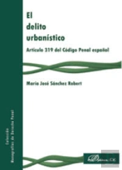 El Delito Urbanístico. Artículo 319 Del Código Penal Español