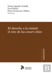 El Derecho A La Ciudad: El Reto De Las Smart Cities.