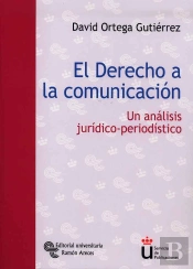 El Derecho A La Comunicacion. Un Analisis Juridico-Periodistico 