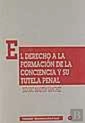 El Derecho A La Formación De La Conciencia Y Su Tutela Penal