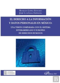 Bertrand.pt - El Derecho A La Información Y Datos Personales En México: Una Visión Comparada Con El Sistema Intera