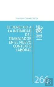 El Derecho A La Intimidad Del Trabajador En El Nuevo Contexto Lab