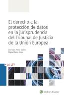 El Derecho A La Protección Datos En La Jurisprudencia Del Tribunal De Justicia De La Unión Europea