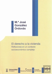 El Derecho A La Vivienda. Reflexiones En Un Contexto Socioeconómico Complejo