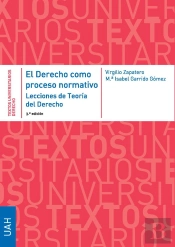 El Derecho Como Proceso Normativo. Lecciones De Teoria Del Derecho. 3ª Edicion