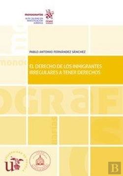 Bertrand.pt - El Derecho De Los Inmigrantes Irregulares A Tener Derechos
