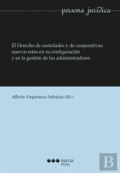 El Derecho De Sociedades Y Cooperativas: Nuevos Retos En Su Configuración Y En La Gestión De Los Adm