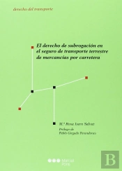 El Derecho De Subrogación En El Seguro De Transporte Terrestre De Mercancías Por Carretera