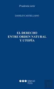 El Derecho Entre Orden Natural Y Utopia
