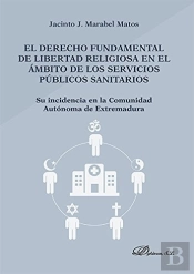 El Derecho Fundamental De Libertad Religiosa En El Ámbito De Los Servicios Públicos Sanitarios