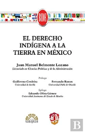 El Derecho Indígena A La Tierra En México