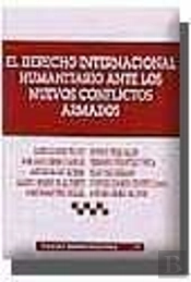 El Derecho Internacional Humanitario Ante Los Nuevos Conflictos Armados