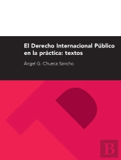 El Derecho Internacional Público En La Práctica: Textos (2ª Ed.)