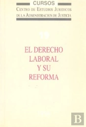 El Derecho Laboral Y Su Reforma