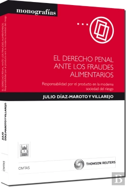 Bertrand.pt - El Derecho Penal Ante Los Fraudes Alimentarios - Responsabilidad Por El Producto En La Moderna Socie