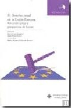 Bertrand.pt - El Derecho Penal De La Unión Europea. Situación Actual Y Perspectivas De Futuro