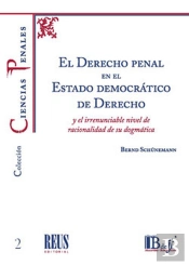 El Derecho Penal En El Estado Democrático De Derecho Y El Irrenunciable Nivel De Racionalidad De Su