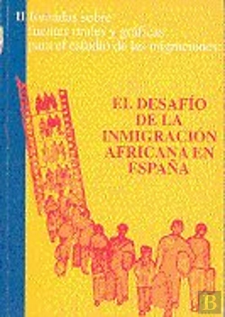 Bertrand.pt - El Desaf¡O De La Inmigración Africana En España. Ii Jornadas Sobre Fuentes Orales Y Gráficas Para El