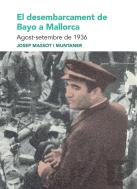 El Desembarcament De Bayo A Mallorca. Agost-Setembre De 1936