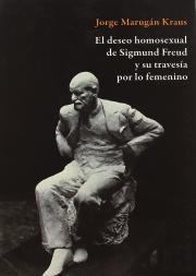 El Deseo Homosexual De Sigmund Freud Y Su Travesia Por Lo Femenino