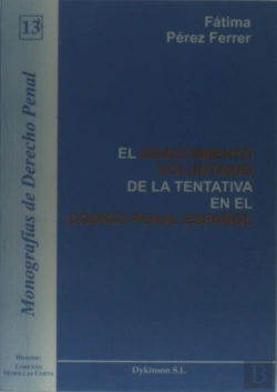 Bertrand.pt - El Desistimiento Voluntariado De La Tentativa En El Código Penal Español