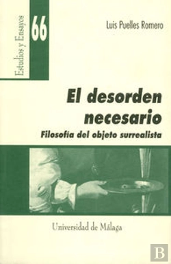 Bertrand.pt - El Desorden Necesario. Filosofía Del Objeto Surrealista
