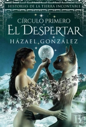 El Despertar- Circulo Primero (Historias De La Tierra Incontable)