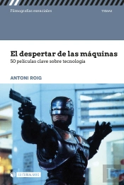 El Despertar De Las Máquinas. 50 Películas Clave Sobre Tecnología