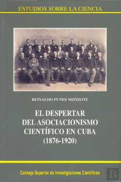 Bertrand.pt - El Despertar Del Asociacionismo Científico En Cuba (1876-1920)