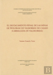 El Destacamento Penal De Las Minas De Wólfram De Valborrás De Casaio (Carballeda De Valdeorras)