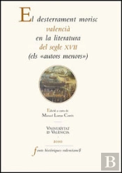 El Desterrament Morisc Valencià En La Literatura Del Segle Xvii