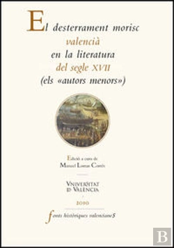 Bertrand.pt - El Desterrament Morisc Valencià En La Literatura Del Segle Xvii