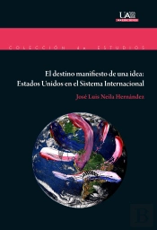 El Destino Manifiesto De Una Idea: Estados Unidos En El Sistema Internacional
