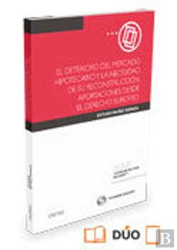 Bertrand.pt - El Deterioro Del Mercado Hipotecario Y La Necesidad De Su Reconstrucción. Aportaciones Desde El Dere